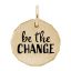 Be The Change Charm